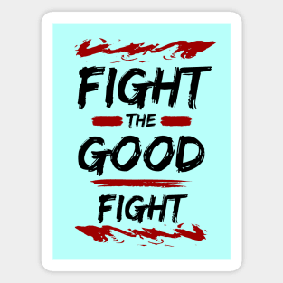 Fight the Good Fight | Christian Typography Magnet